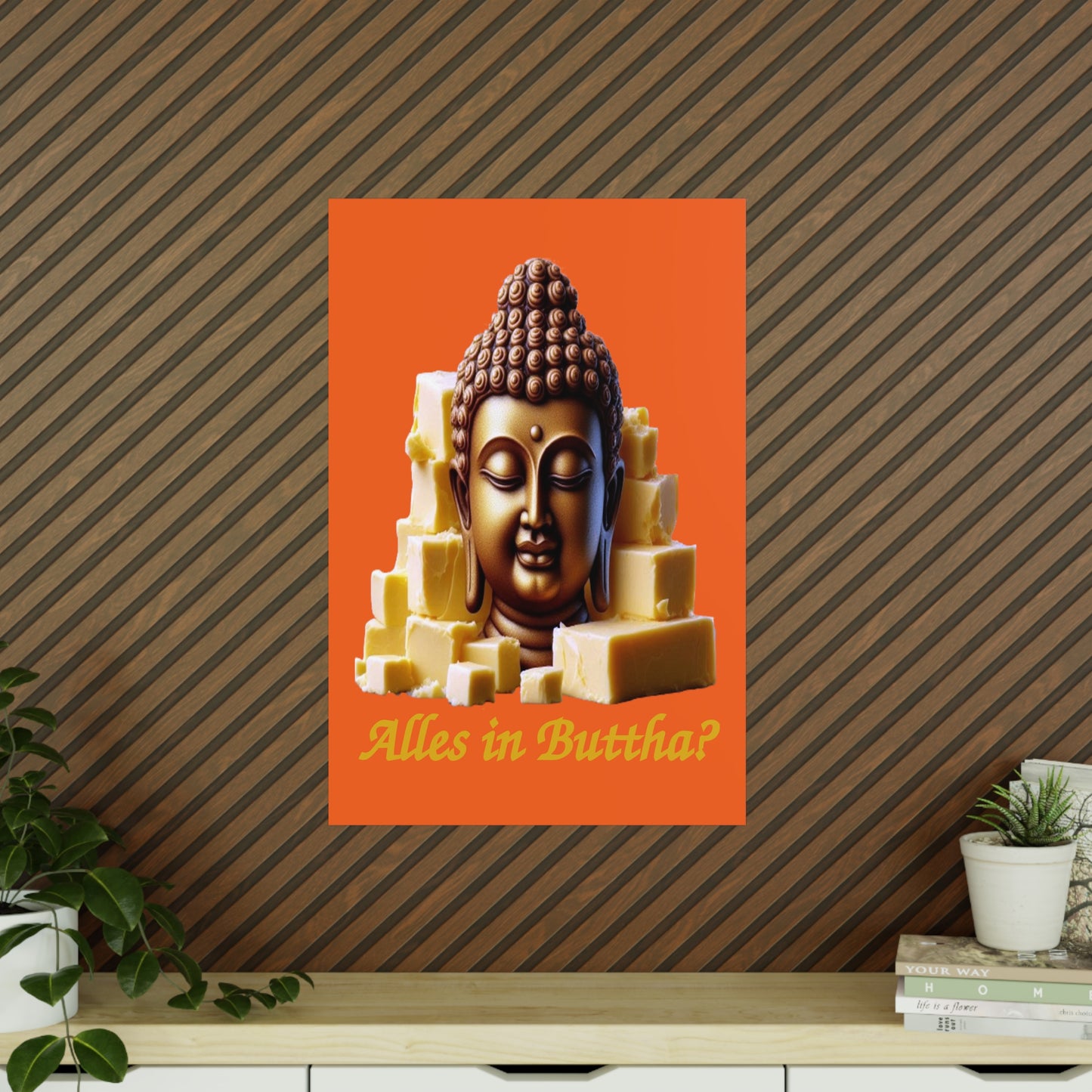 (Alles in) Buttha? - Portrait Posters