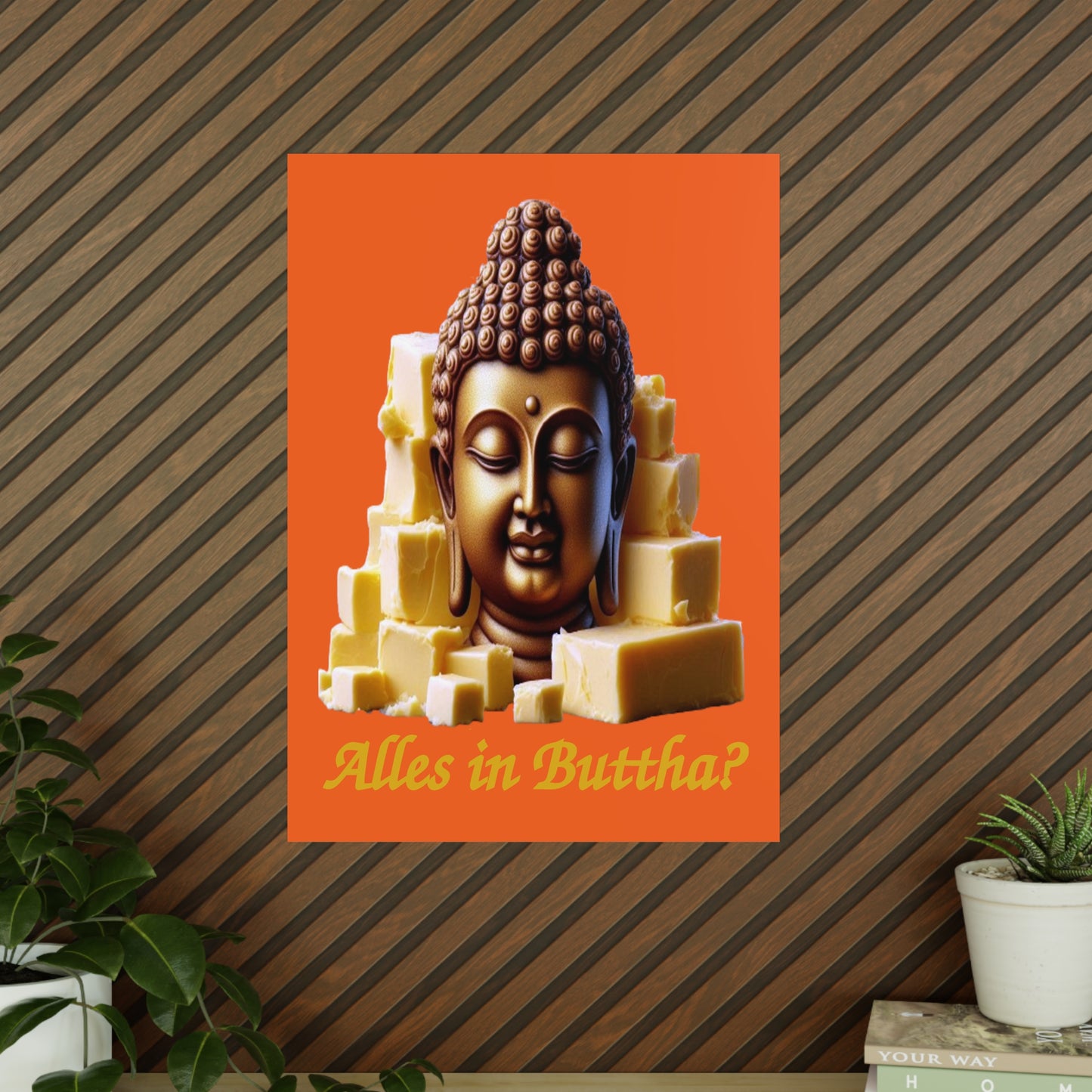 (Alles in) Buttha? - Portrait Posters