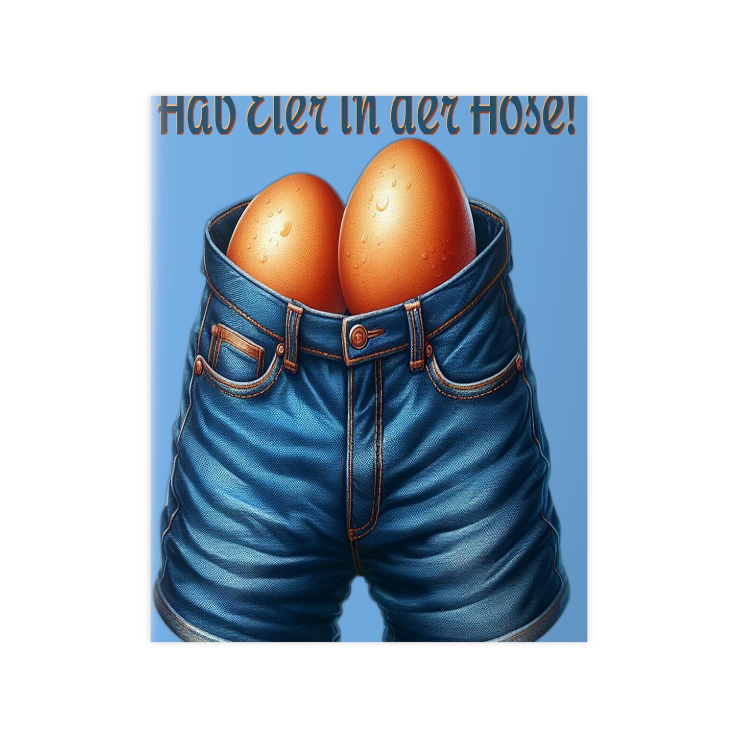 Eier in Hose - Poster