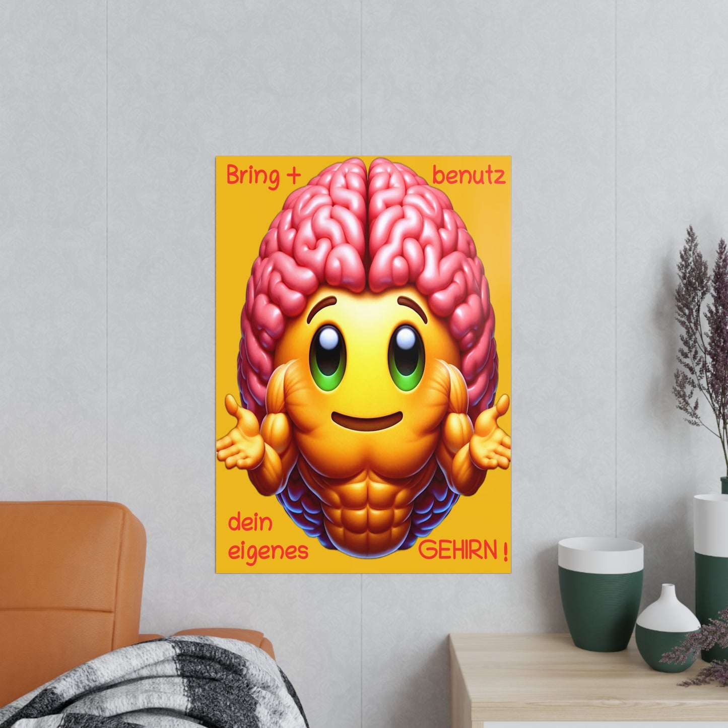 Bring+Benutz dein Gehirn! - Portrait Poster