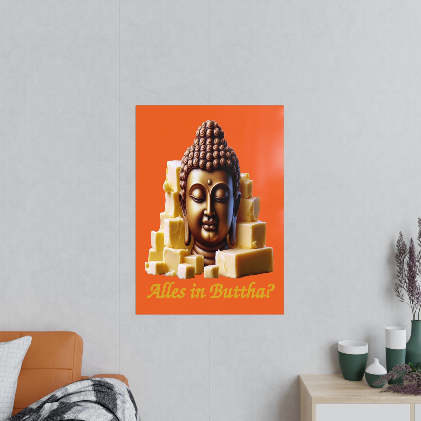 (Alles in) Buttha? - Portrait Posters