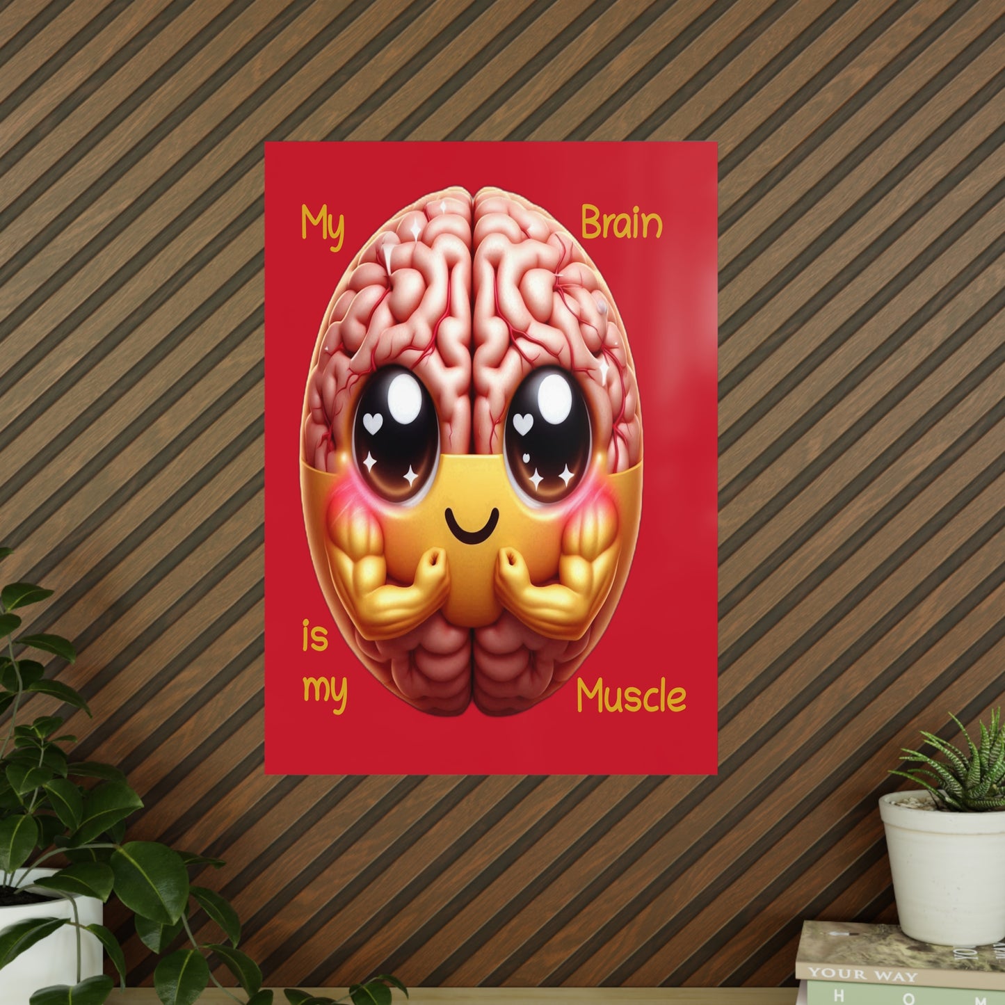 My Brain is my Muscle - Portrait Poster