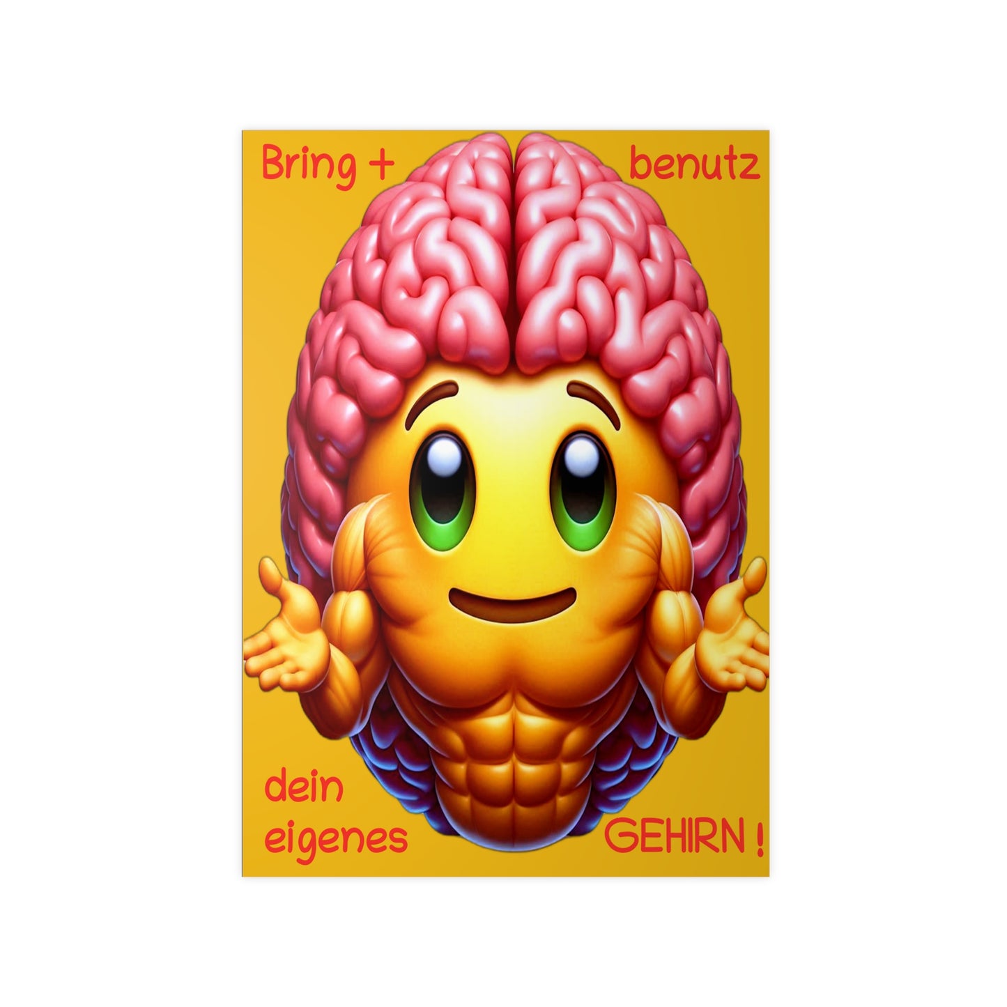 Bring+Benutz dein Gehirn! - Portrait Poster