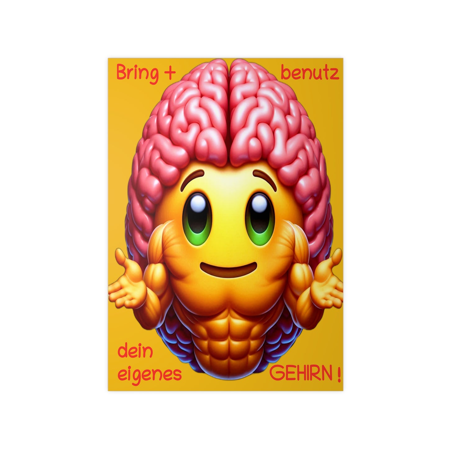 Bring+Benutz dein Gehirn! - Portrait Poster