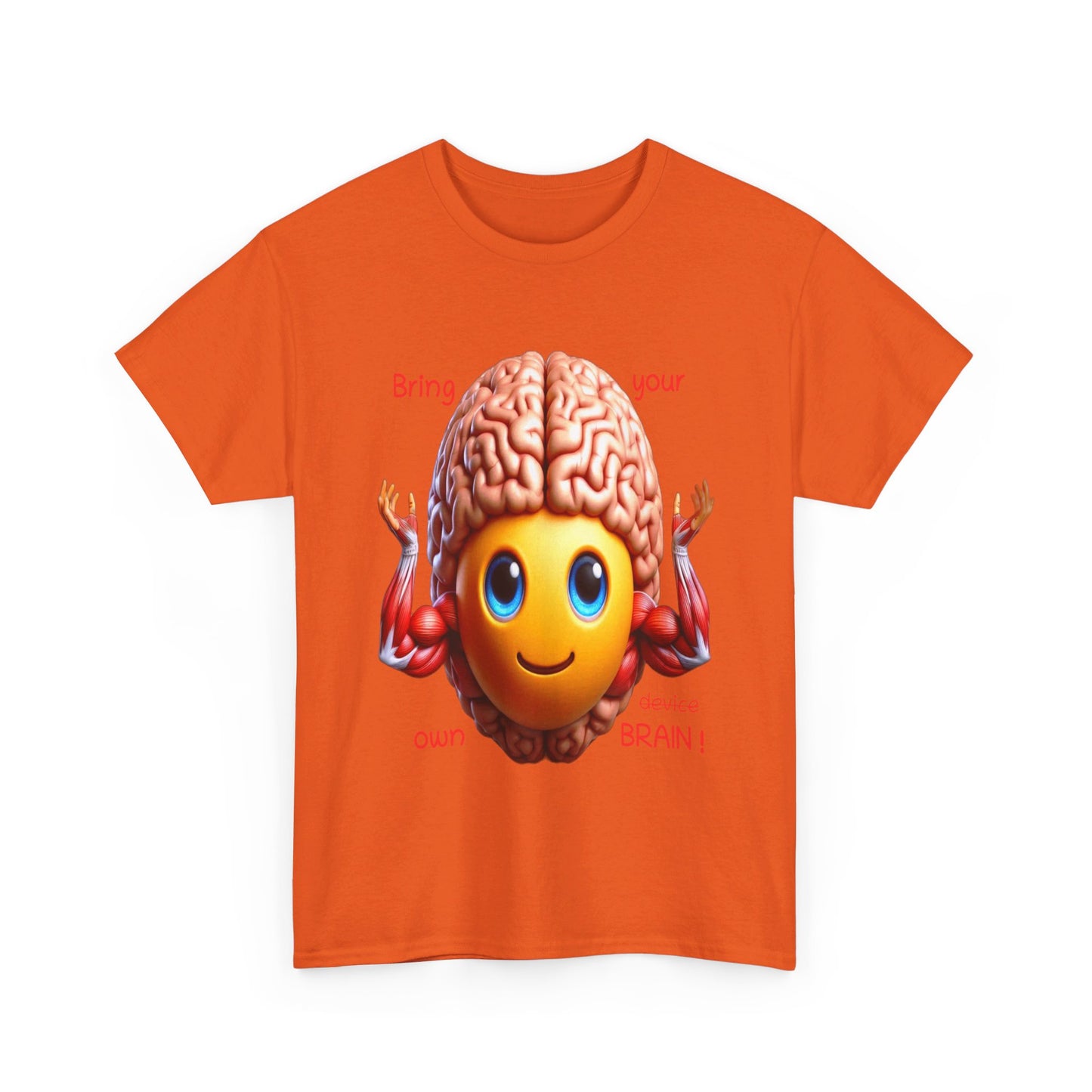 Bring your own Brain! - T-Shirt