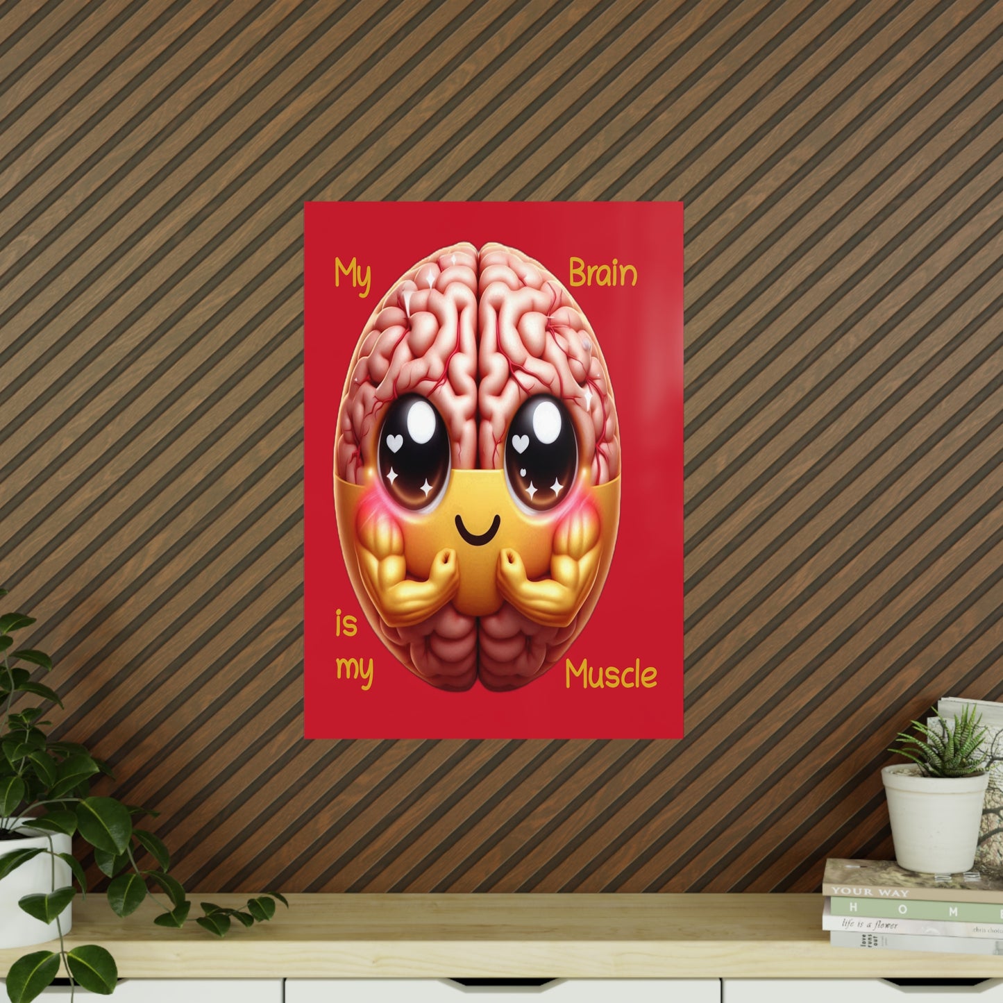 My Brain is my Muscle - Portrait Poster