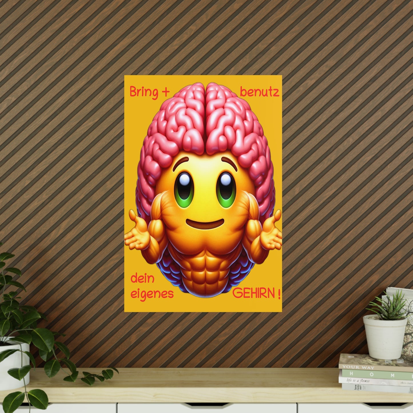 Bring+Benutz dein Gehirn! - Portrait Poster