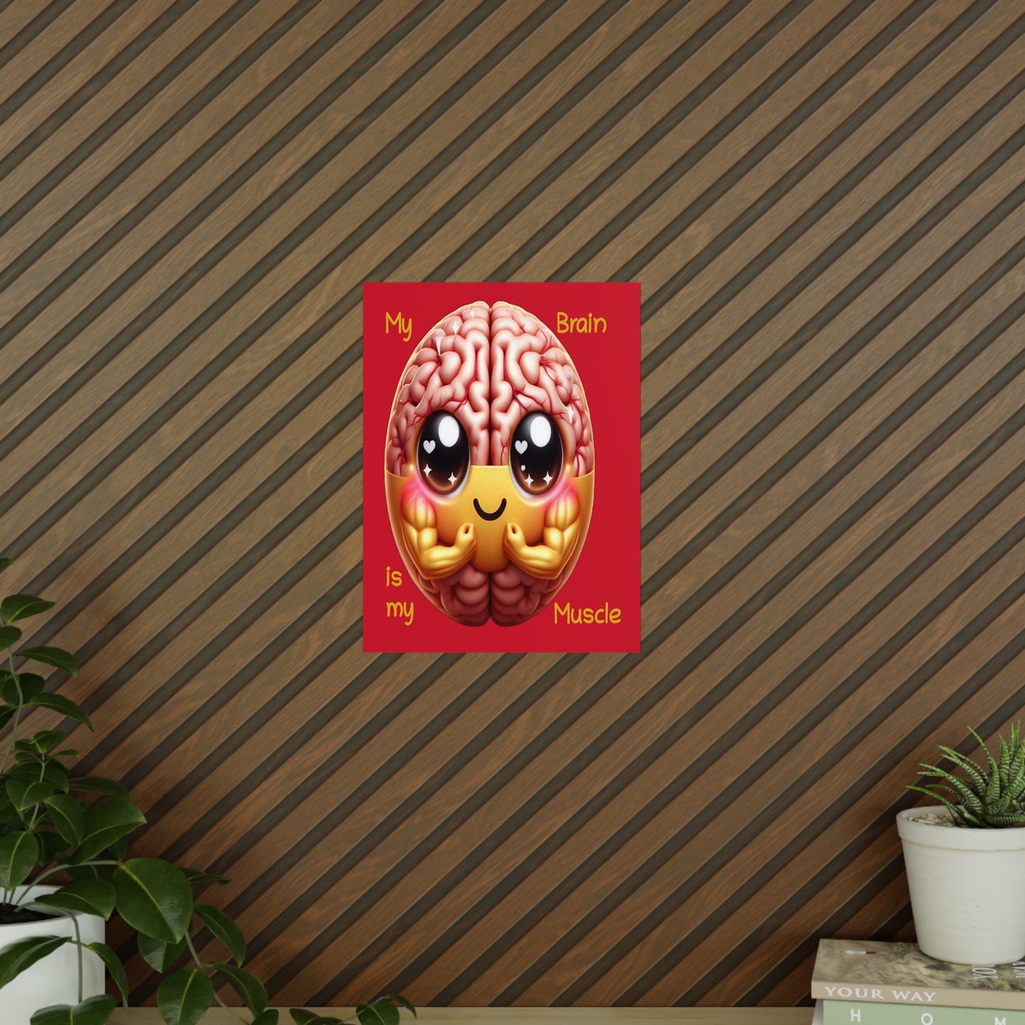 My Brain is my Muscle - Portrait Poster