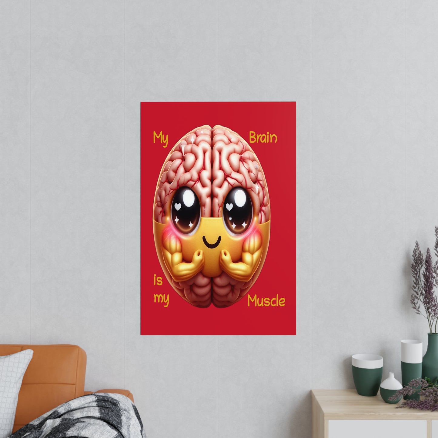 My Brain is my Muscle - Portrait Poster