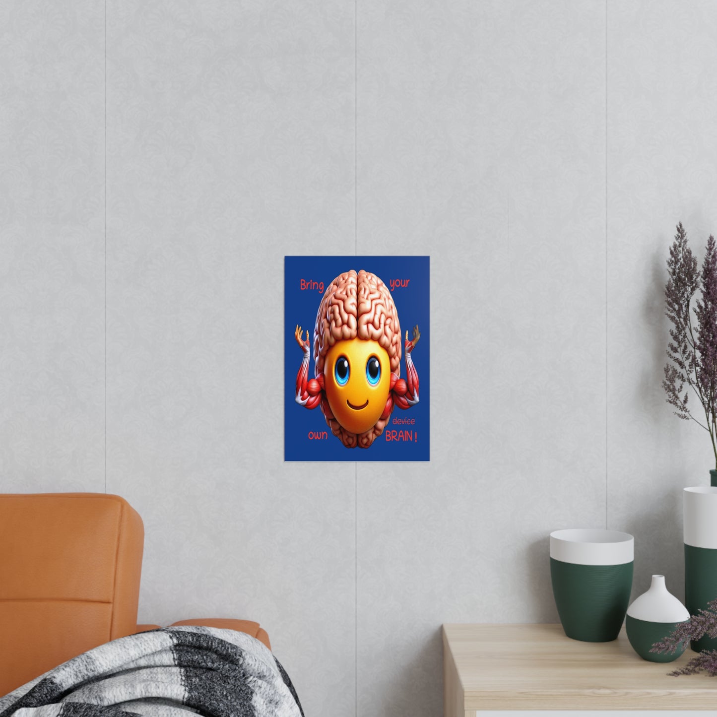 Bring your own Brain! - Portrait Poster