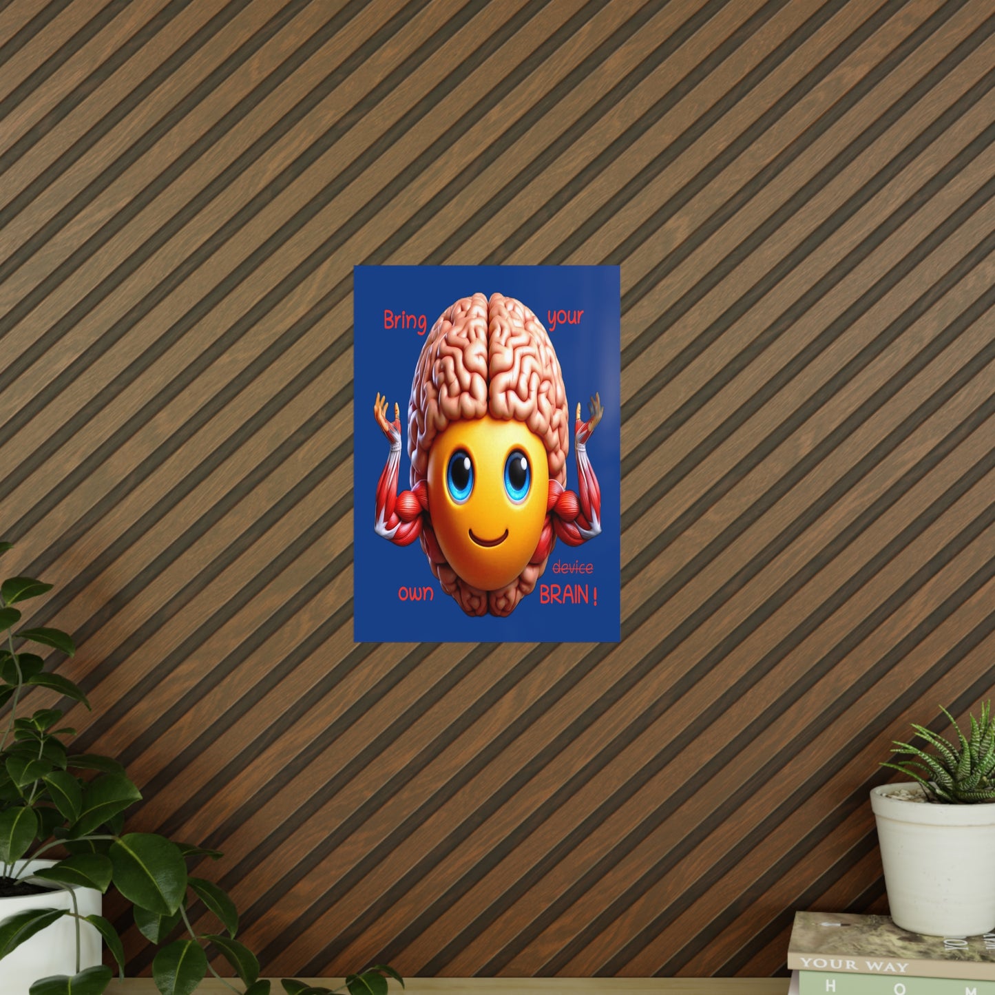 Bring your own Brain! - Portrait Poster