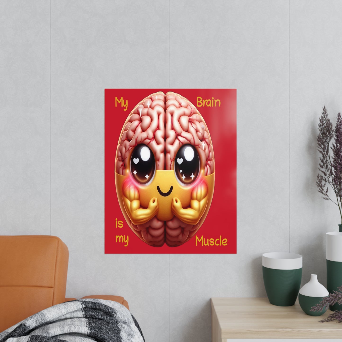 My Brain is my Muscle - Portrait Poster
