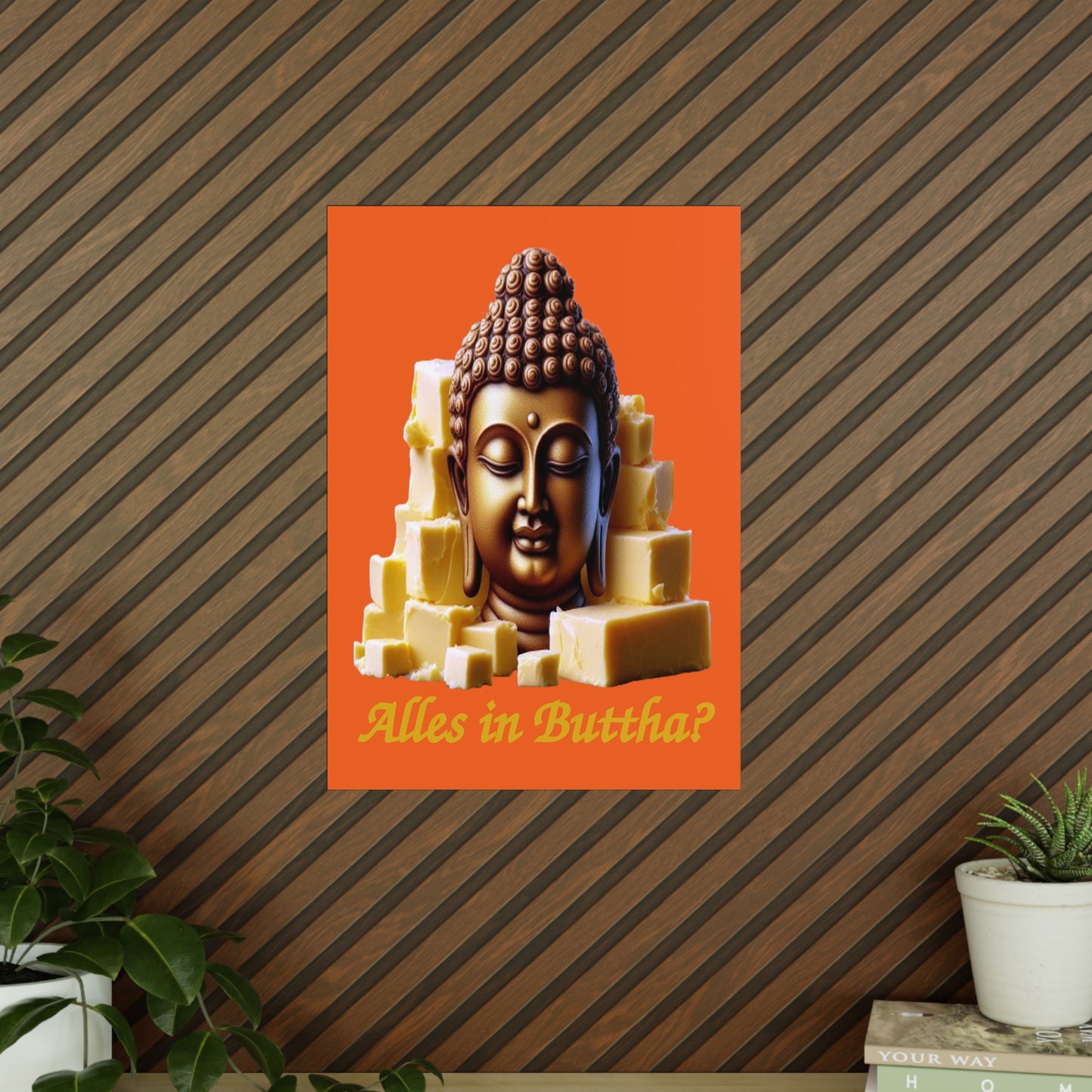 (Alles in) Buttha? - Portrait Posters