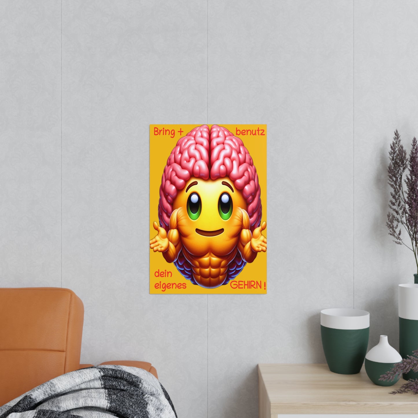 Bring+Benutz dein Gehirn! - Portrait Poster