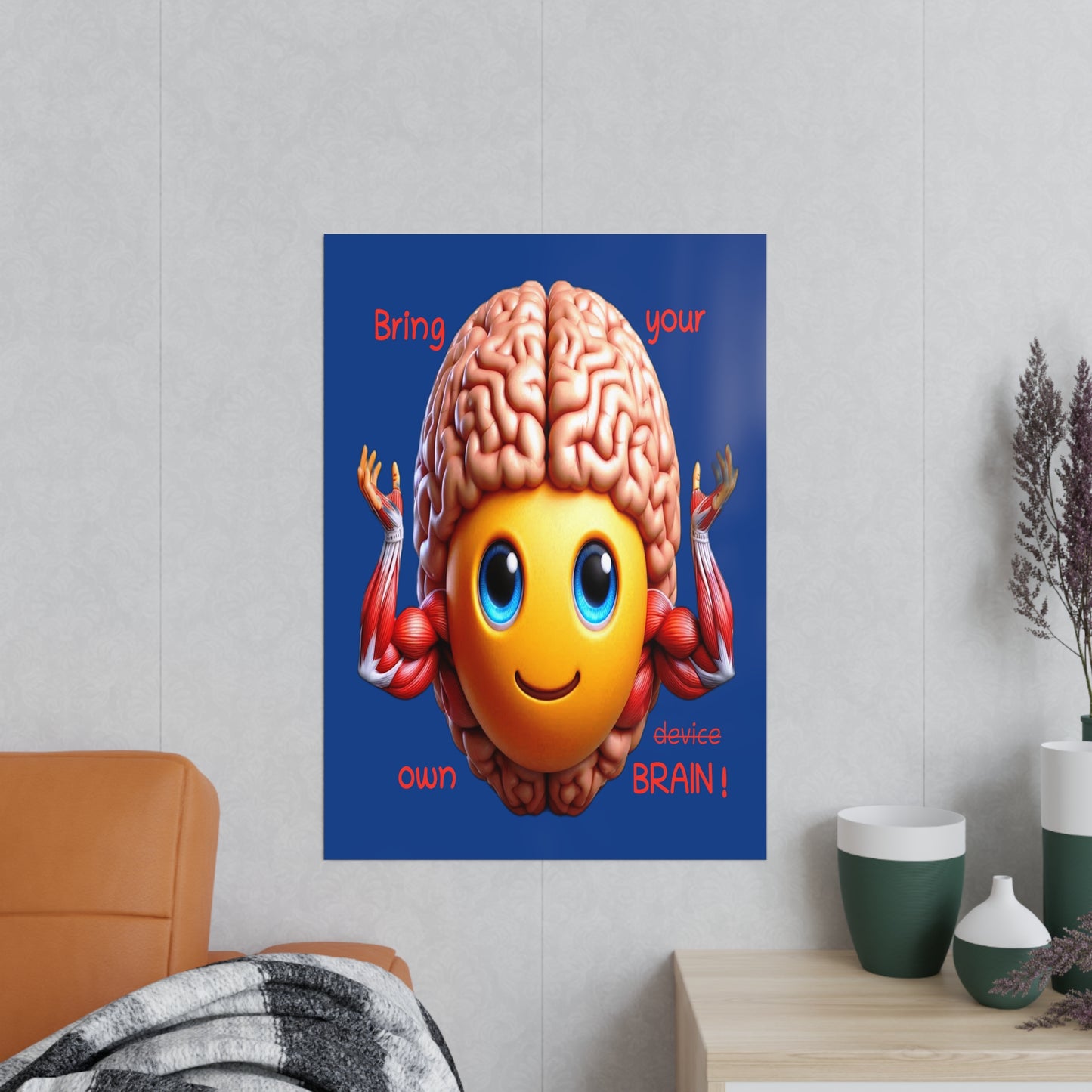 Bring your own Brain! - Portrait Poster