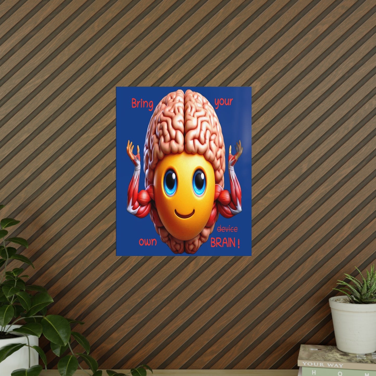 Bring your own Brain! - Portrait Poster