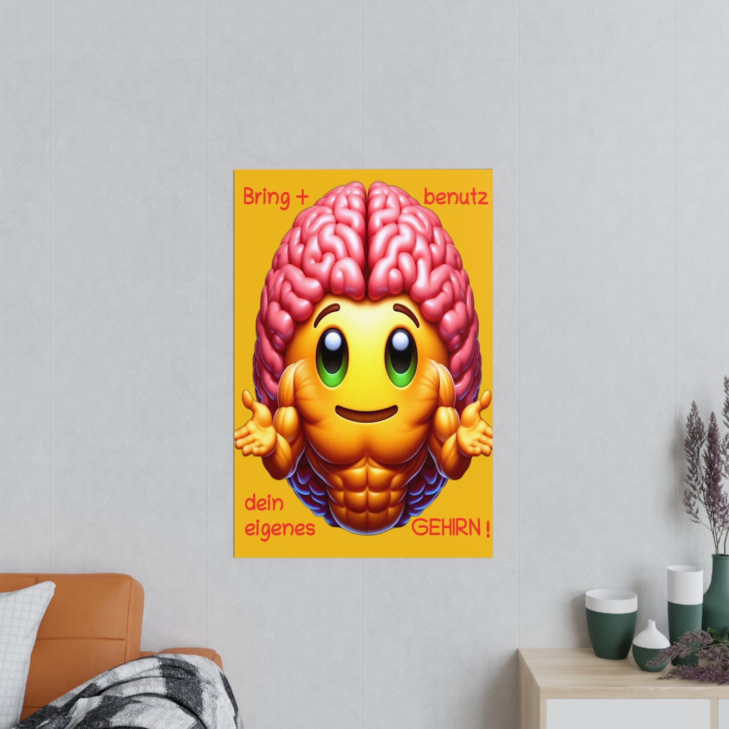 Bring+Benutz dein Gehirn! - Portrait Poster