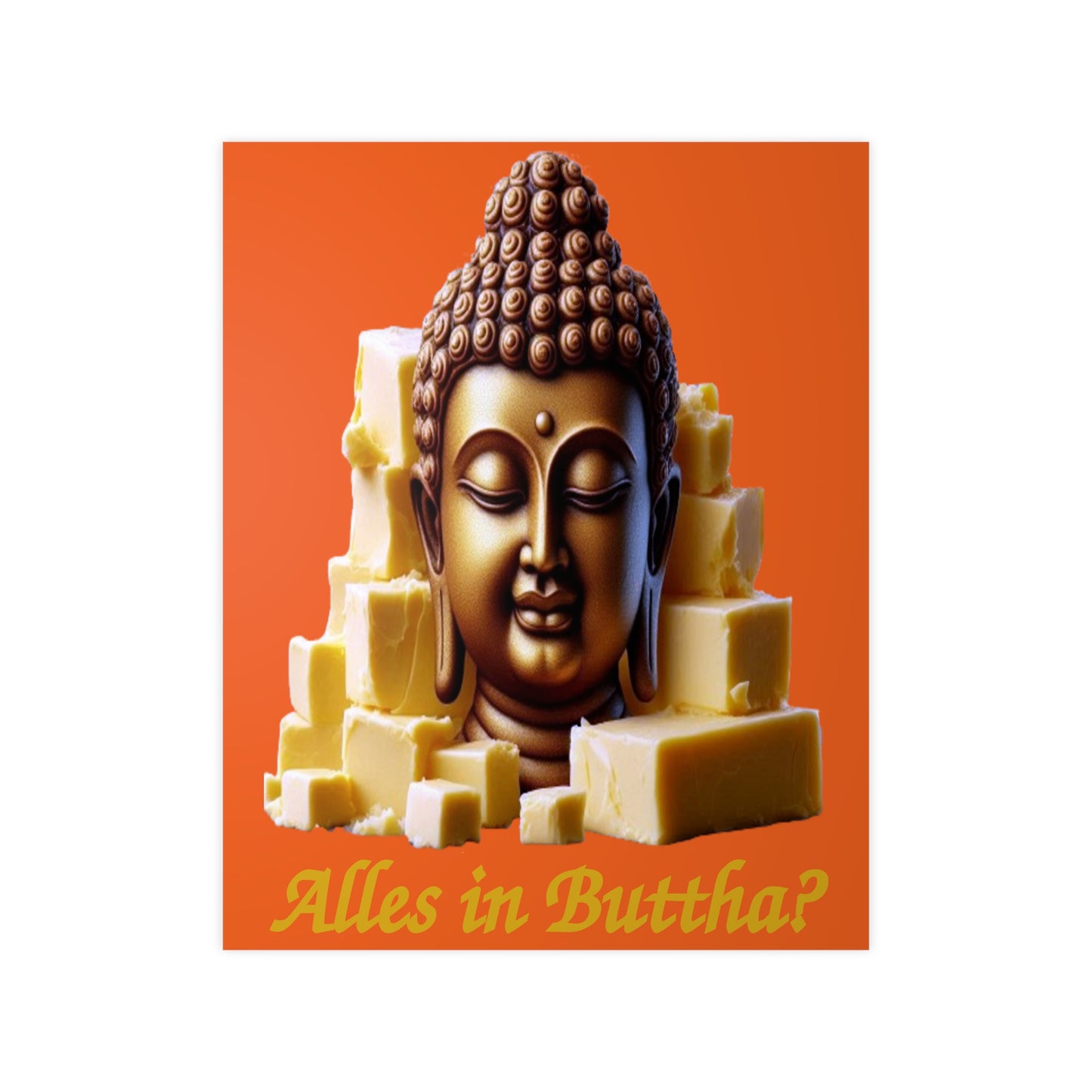 (Alles in) Buttha? - Portrait Posters