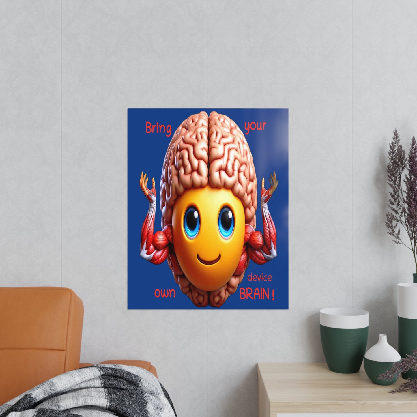Bring your own Brain! - Portrait Poster