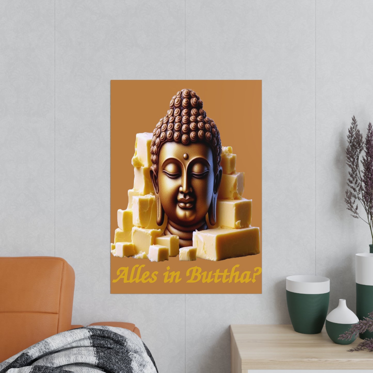 (Alles in) Buttha? - Fotopapier Posters