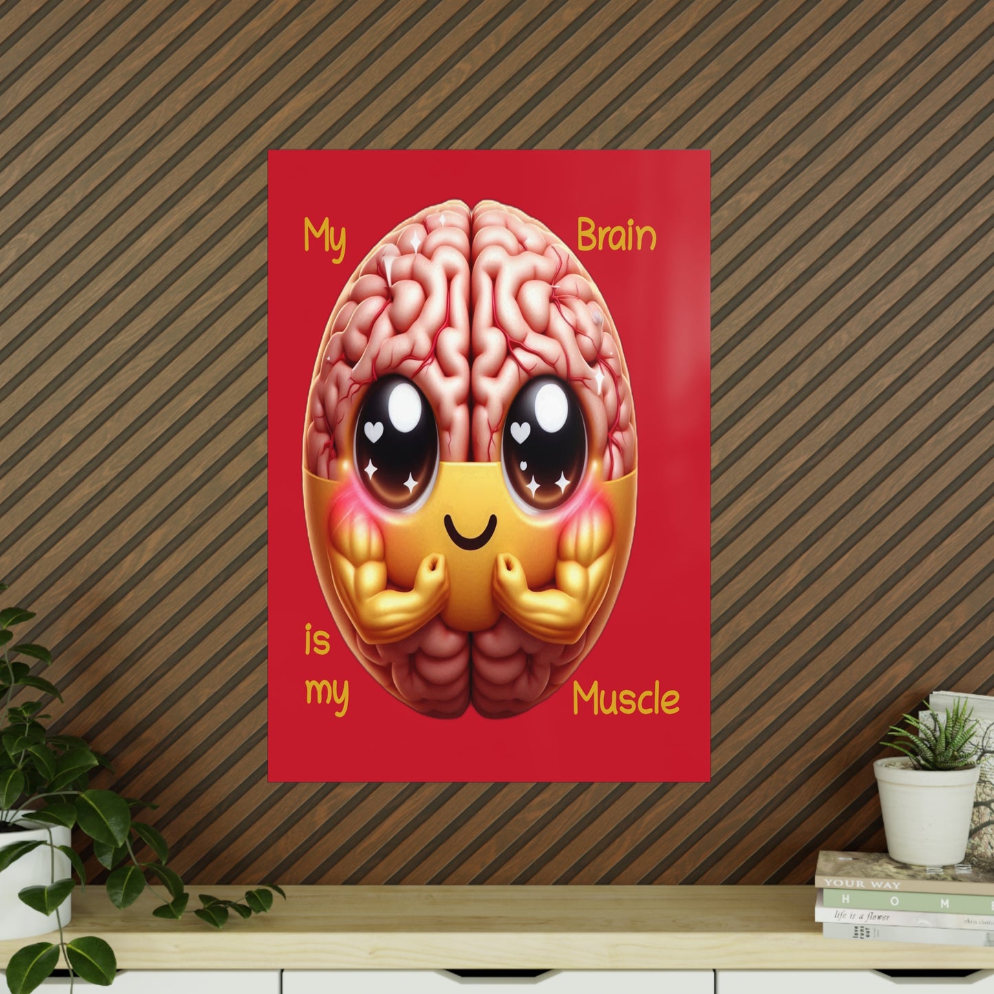 My Brain is my Muscle - Portrait Poster