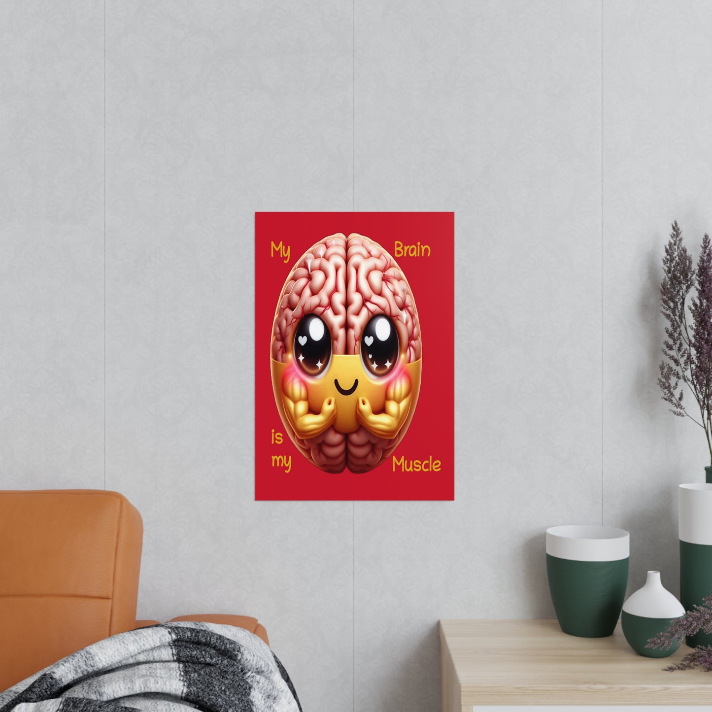 My Brain is my Muscle - Portrait Poster