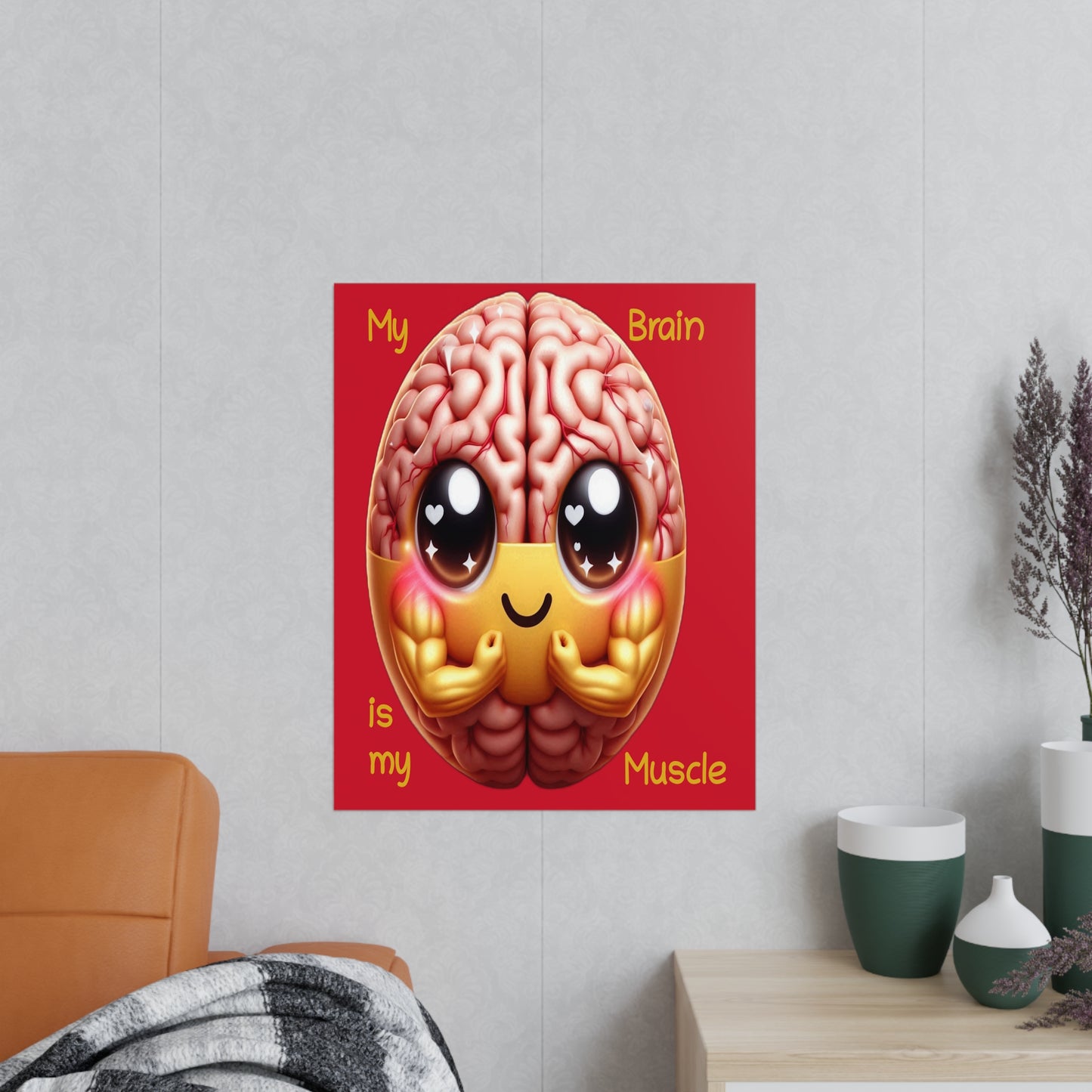 My Brain is my Muscle - Portrait Poster