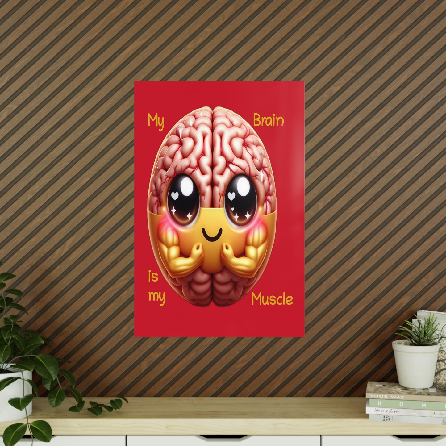 My Brain is my Muscle - Portrait Poster