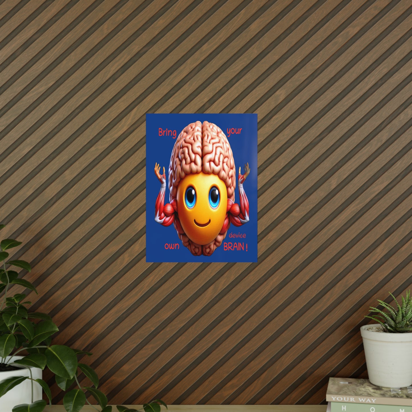 Bring your own Brain! - Portrait Poster