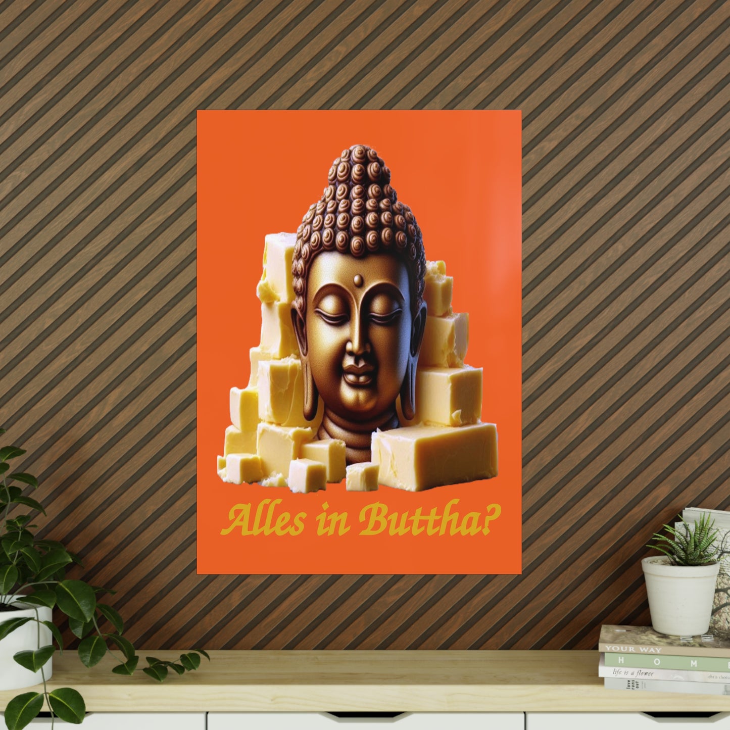 (Alles in) Buttha? - Portrait Posters