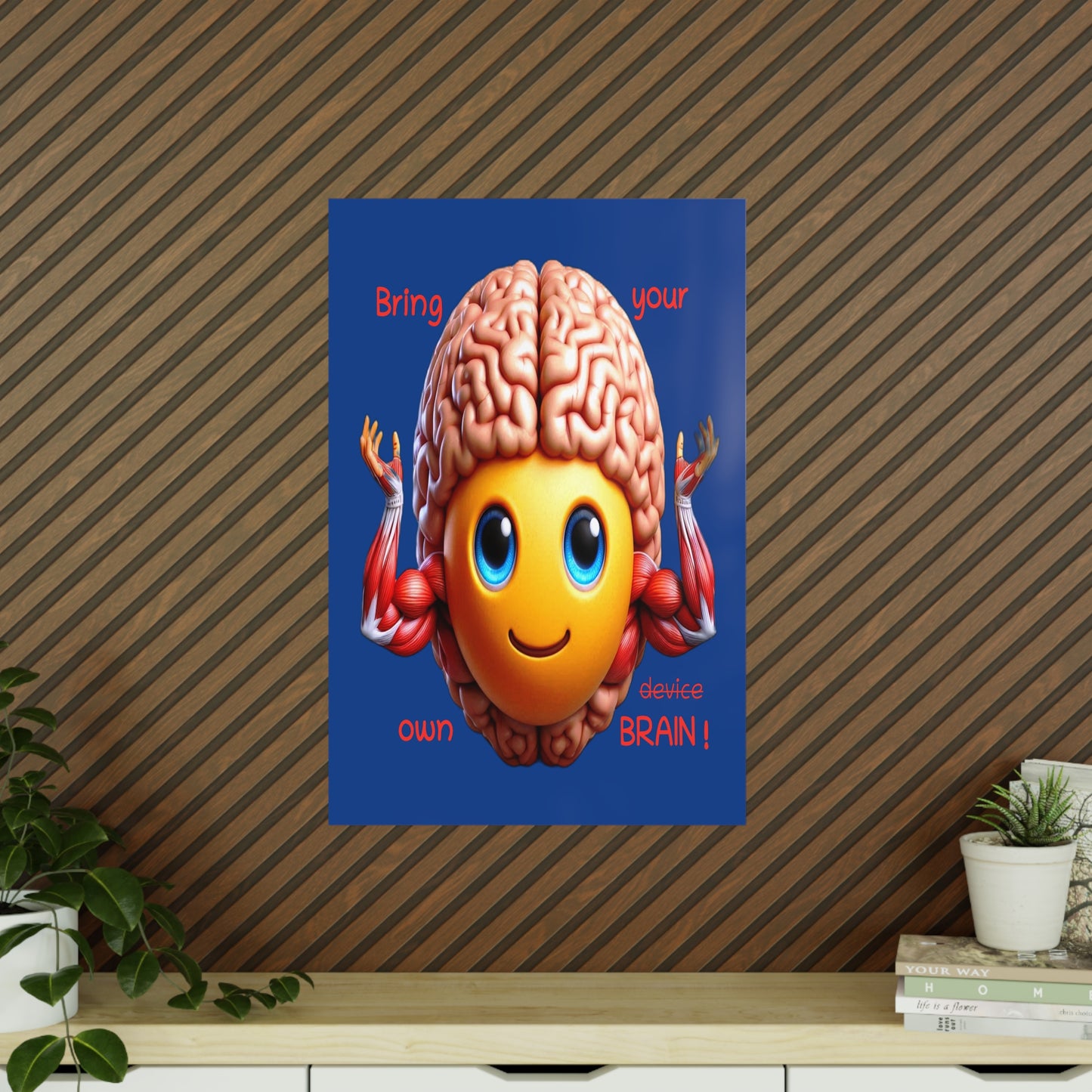 Bring your own Brain! - Portrait Poster