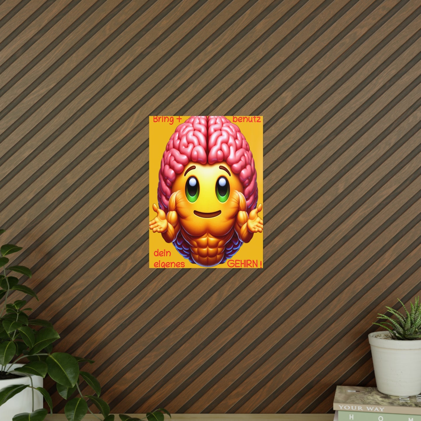 Bring+Benutz dein Gehirn! - Portrait Poster