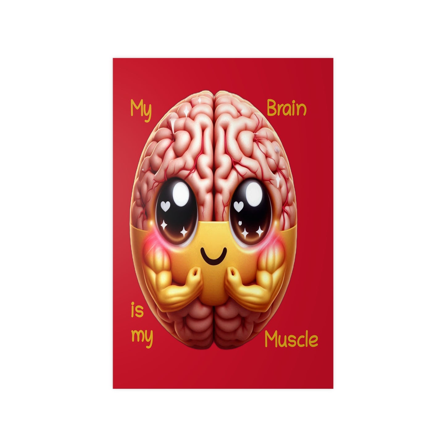 My Brain is my Muscle - Portrait Poster