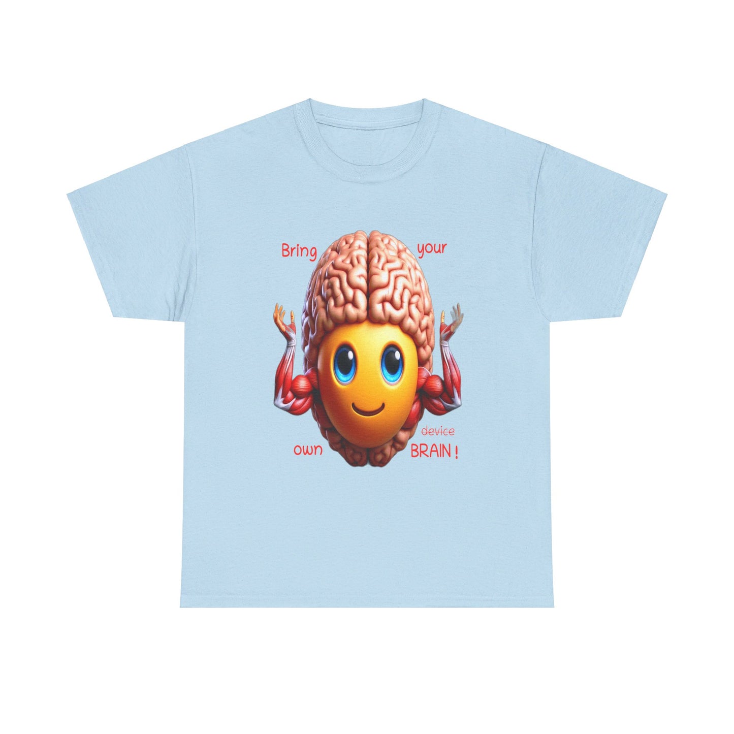 Bring your own Brain! - T-Shirt