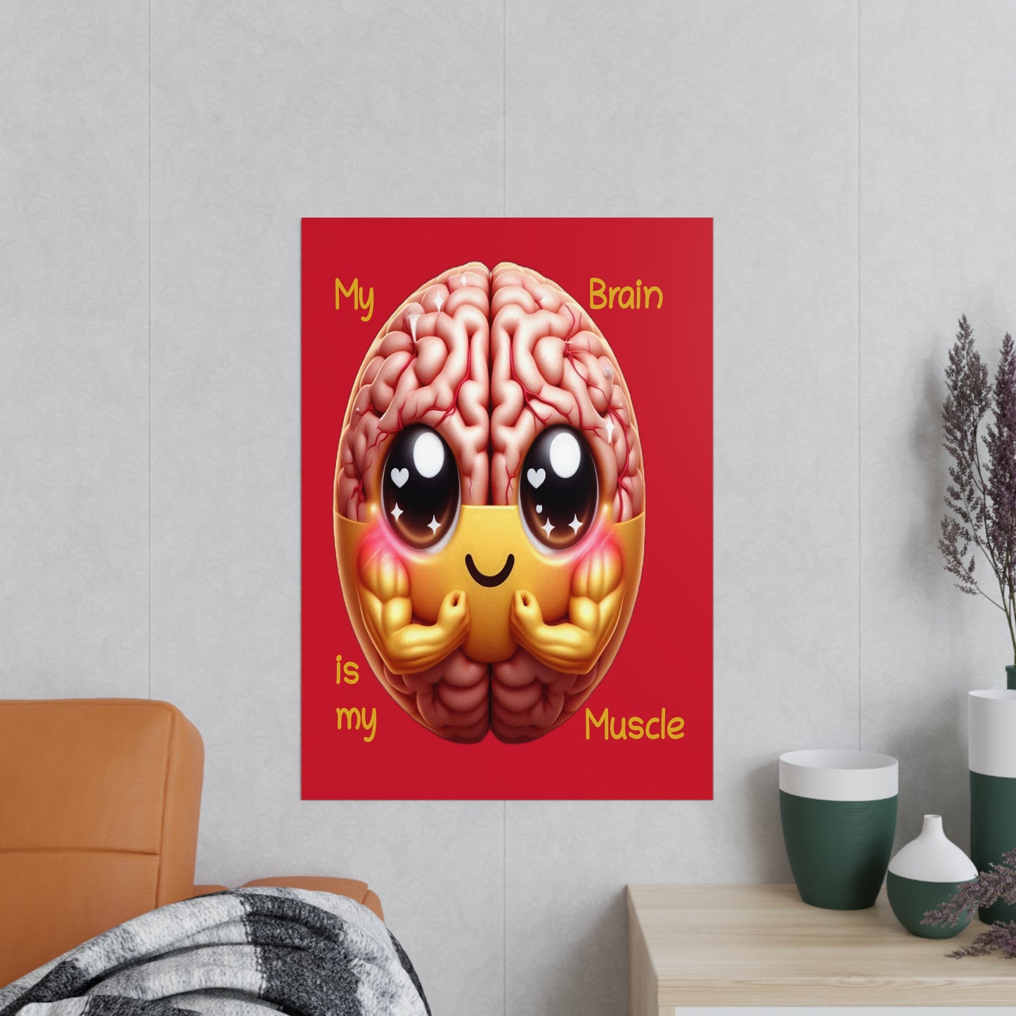 My Brain is my Muscle - Portrait Poster