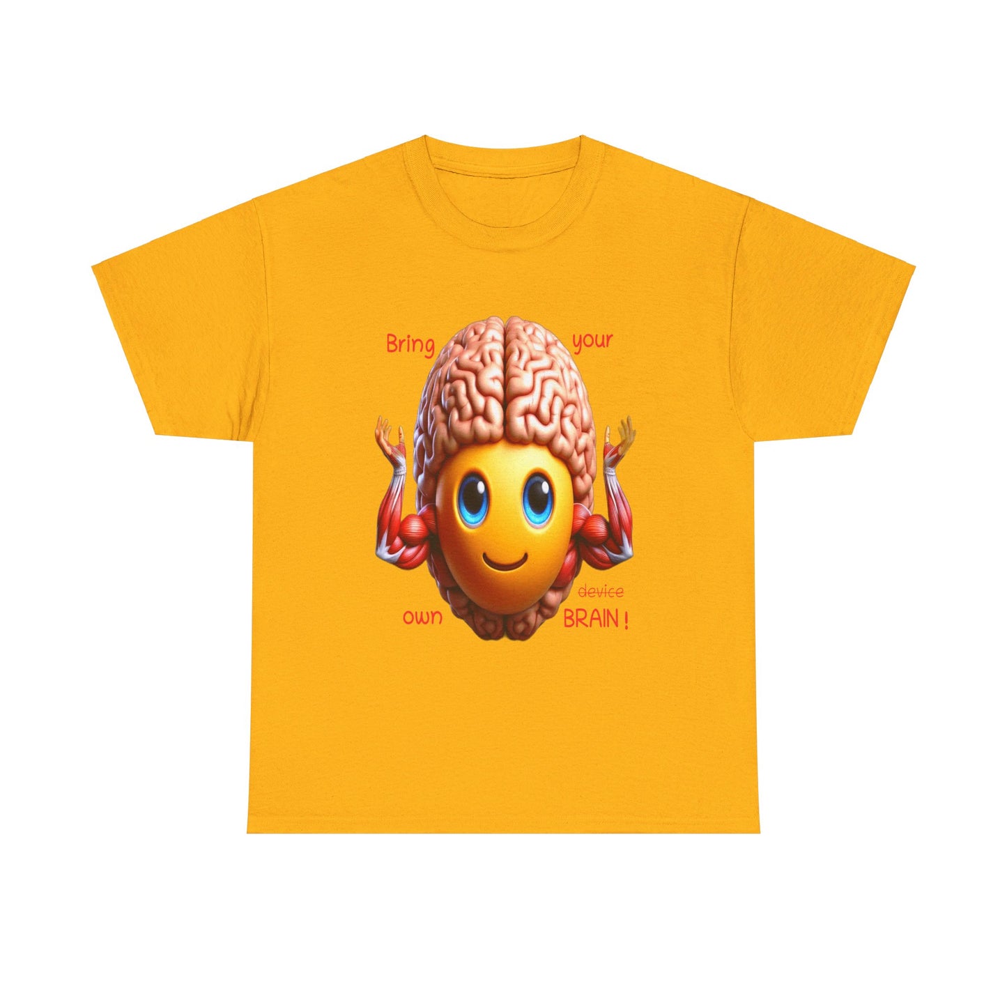 Bring your own Brain! - T-Shirt