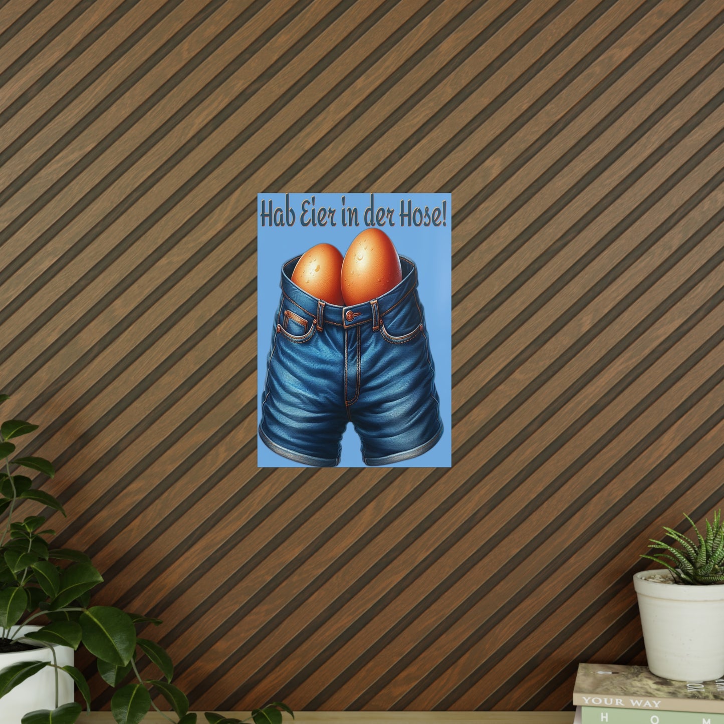 Eier in Hose - Poster