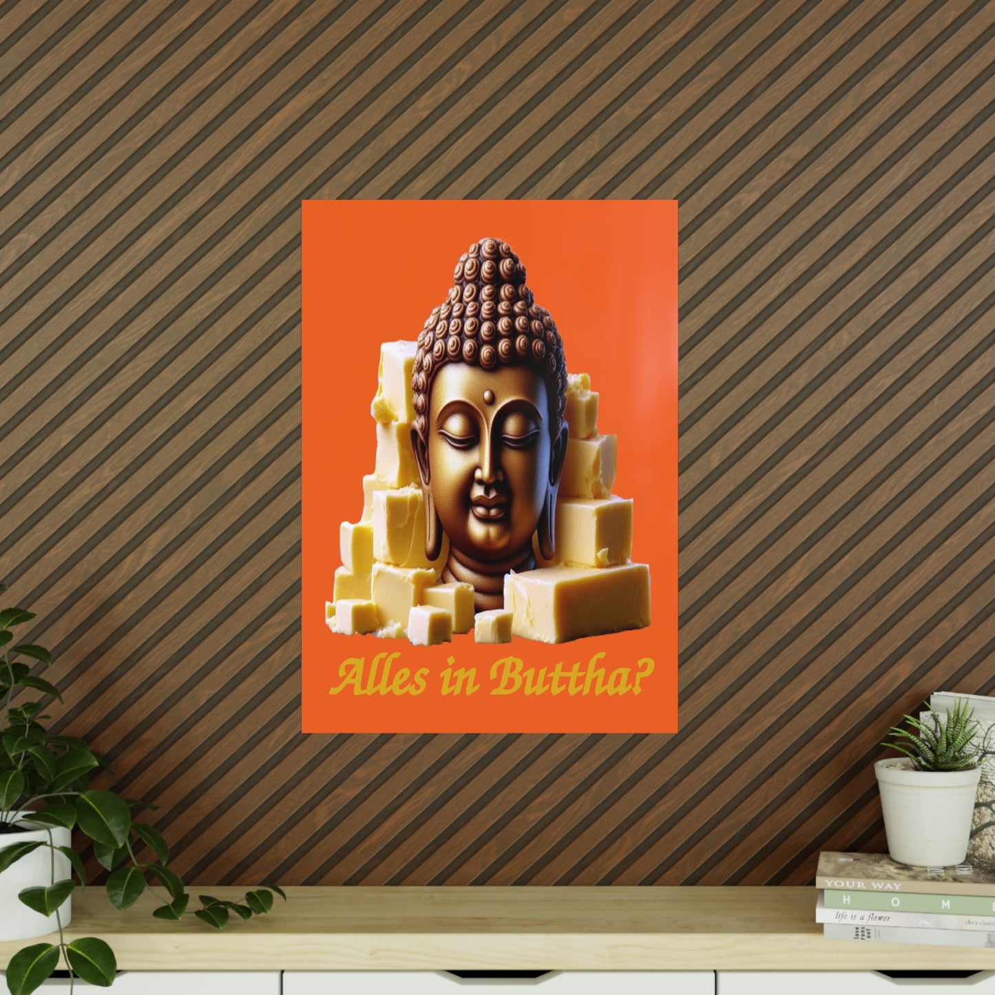 (Alles in) Buttha? - Portrait Posters