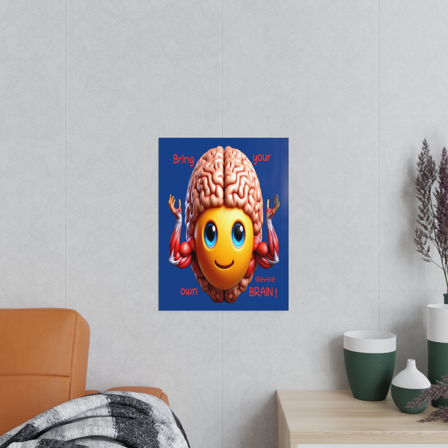 Bring your own Brain! - Portrait Poster