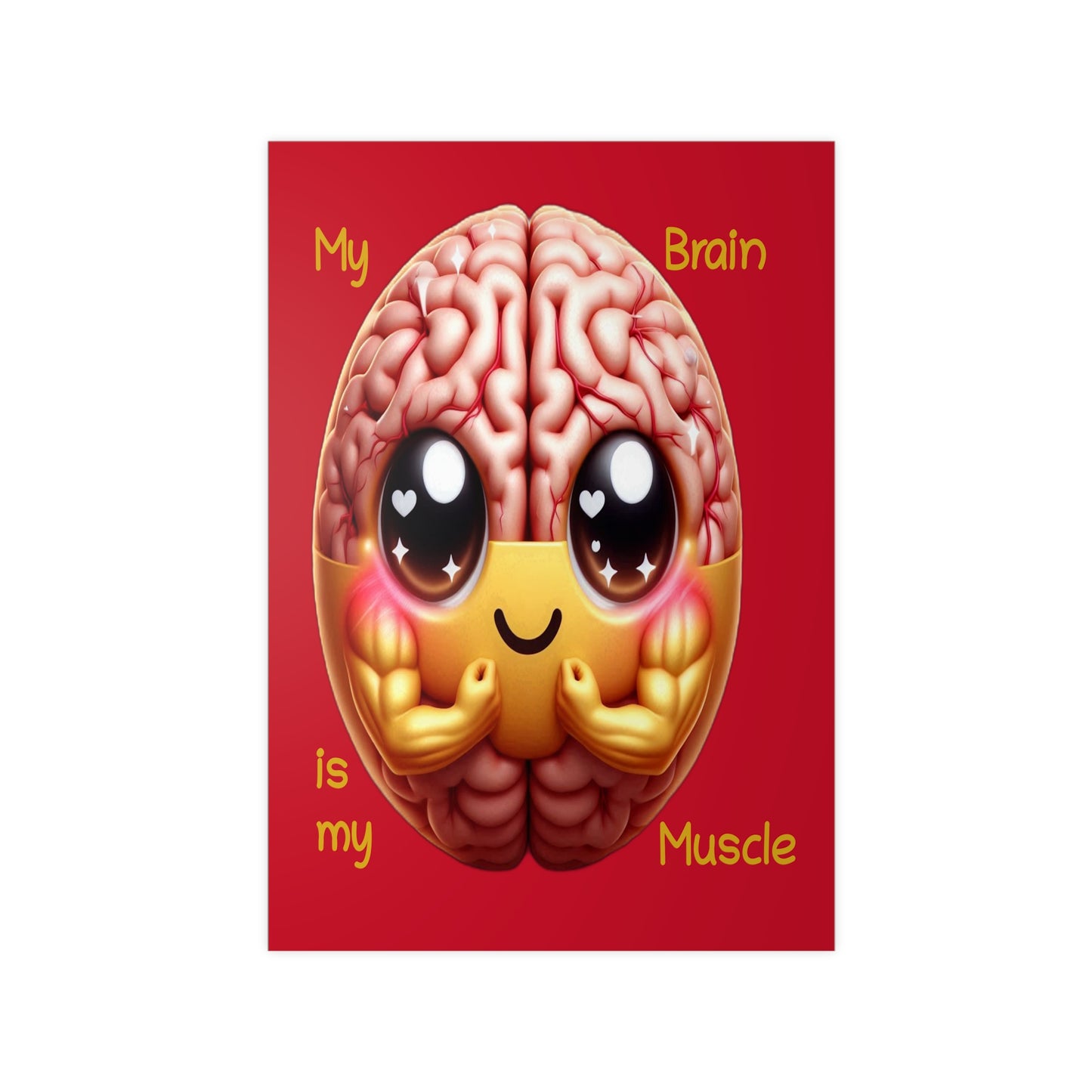 My Brain is my Muscle - Portrait Poster