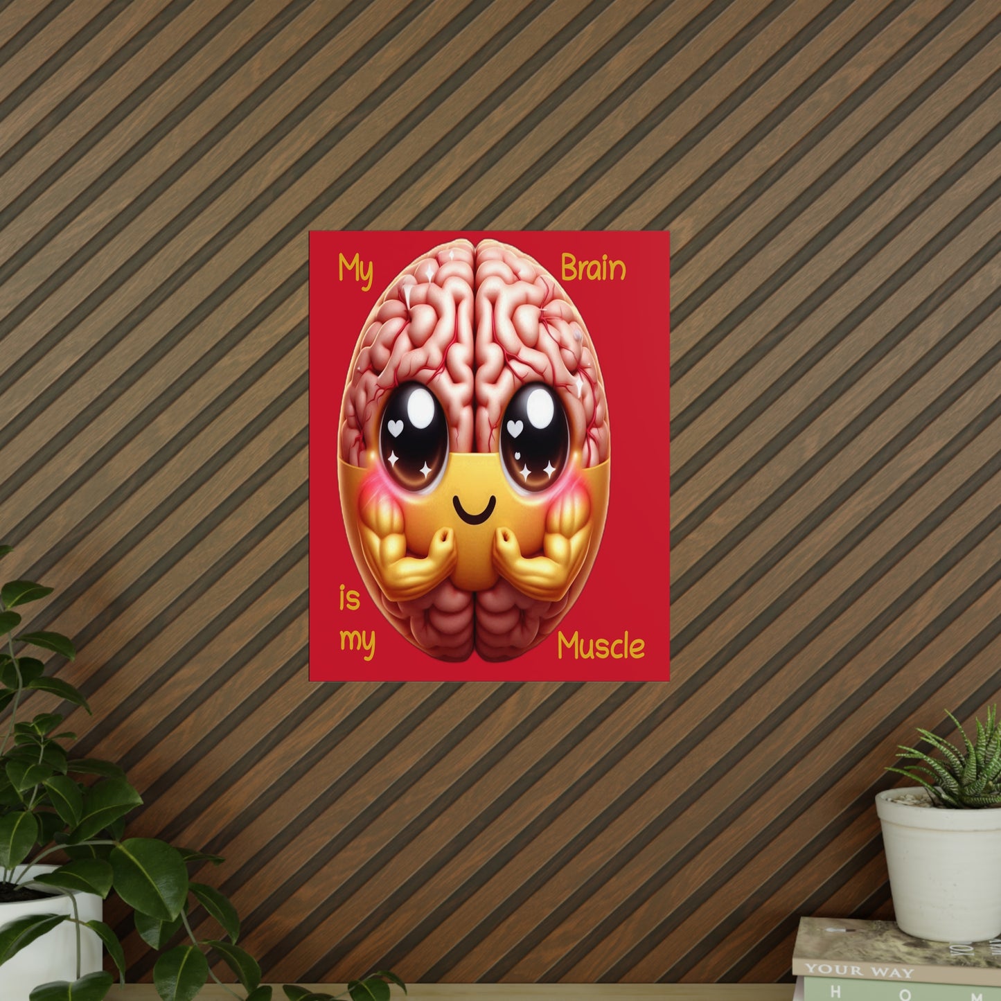 My Brain is my Muscle - Portrait Poster