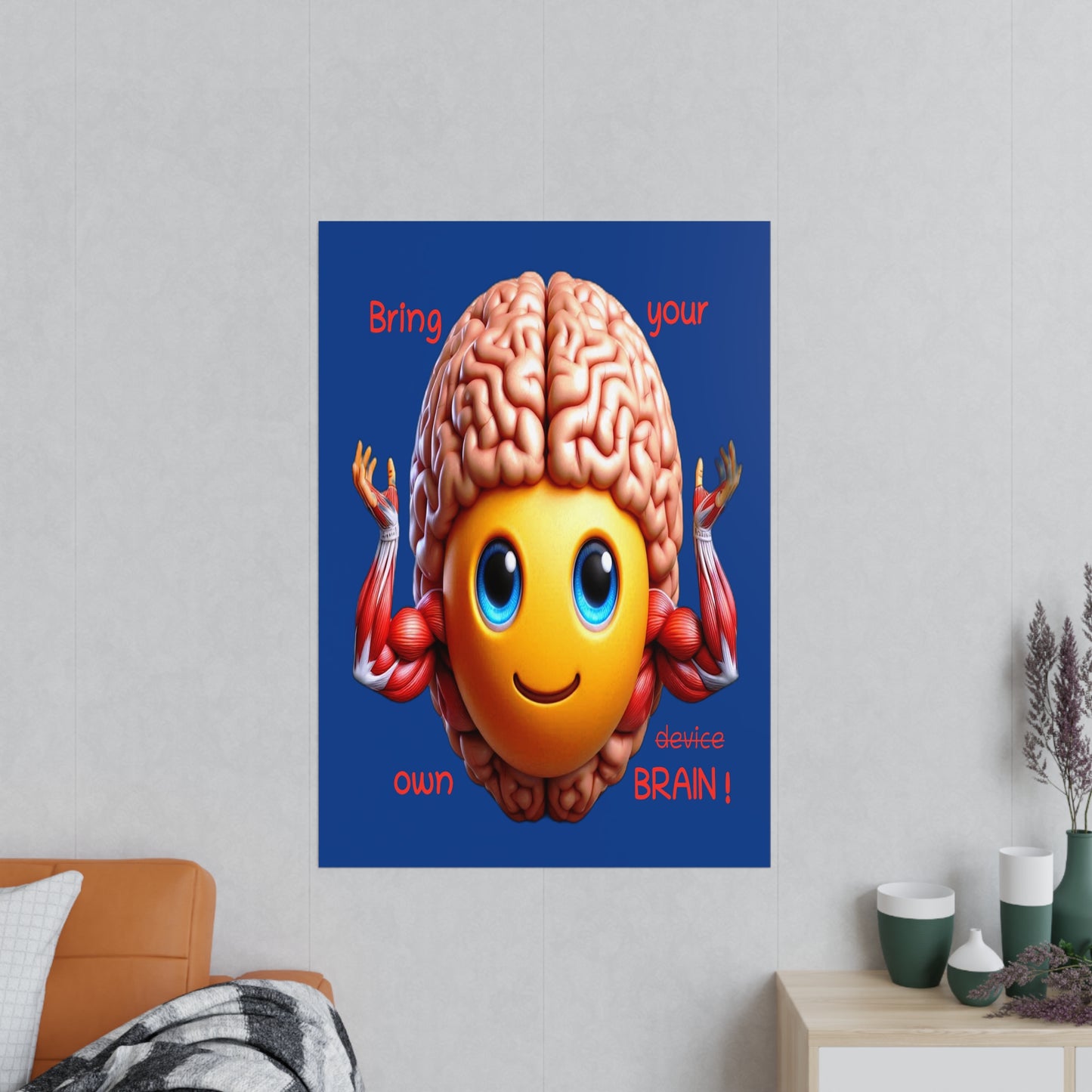 Bring your own Brain! - Portrait Poster