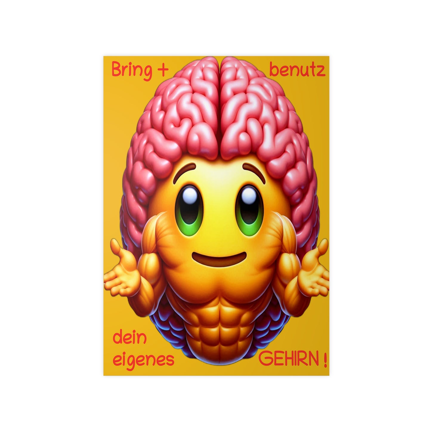 Bring+Benutz dein Gehirn! - Portrait Poster