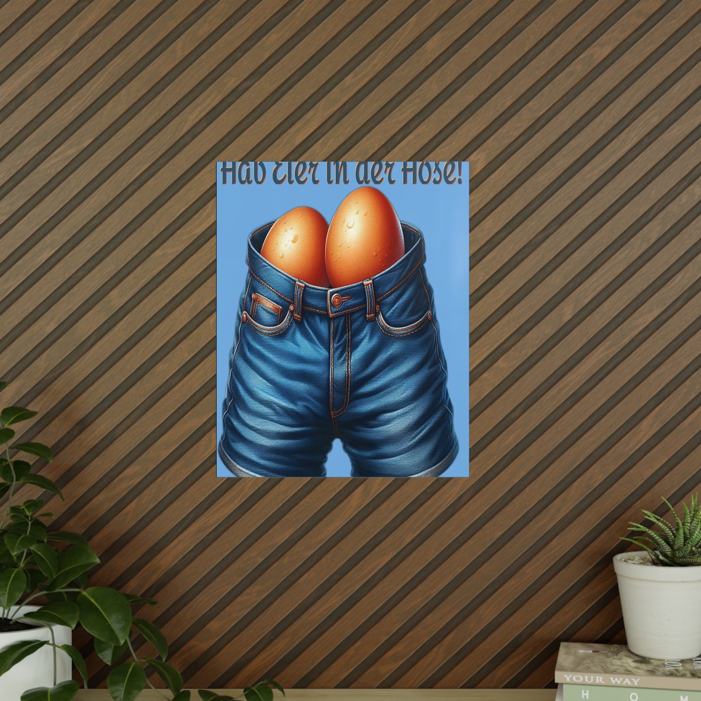Eier in Hose - Poster