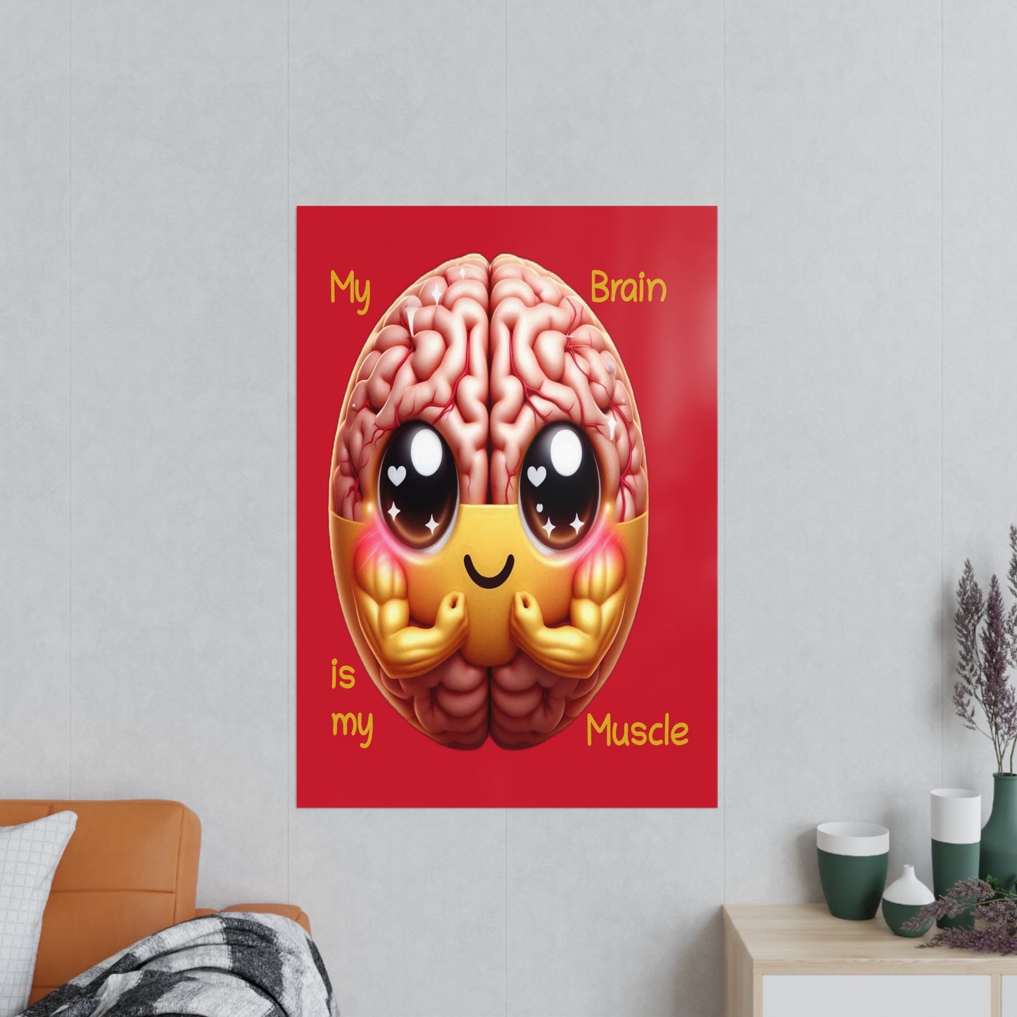 My Brain is my Muscle - Portrait Poster