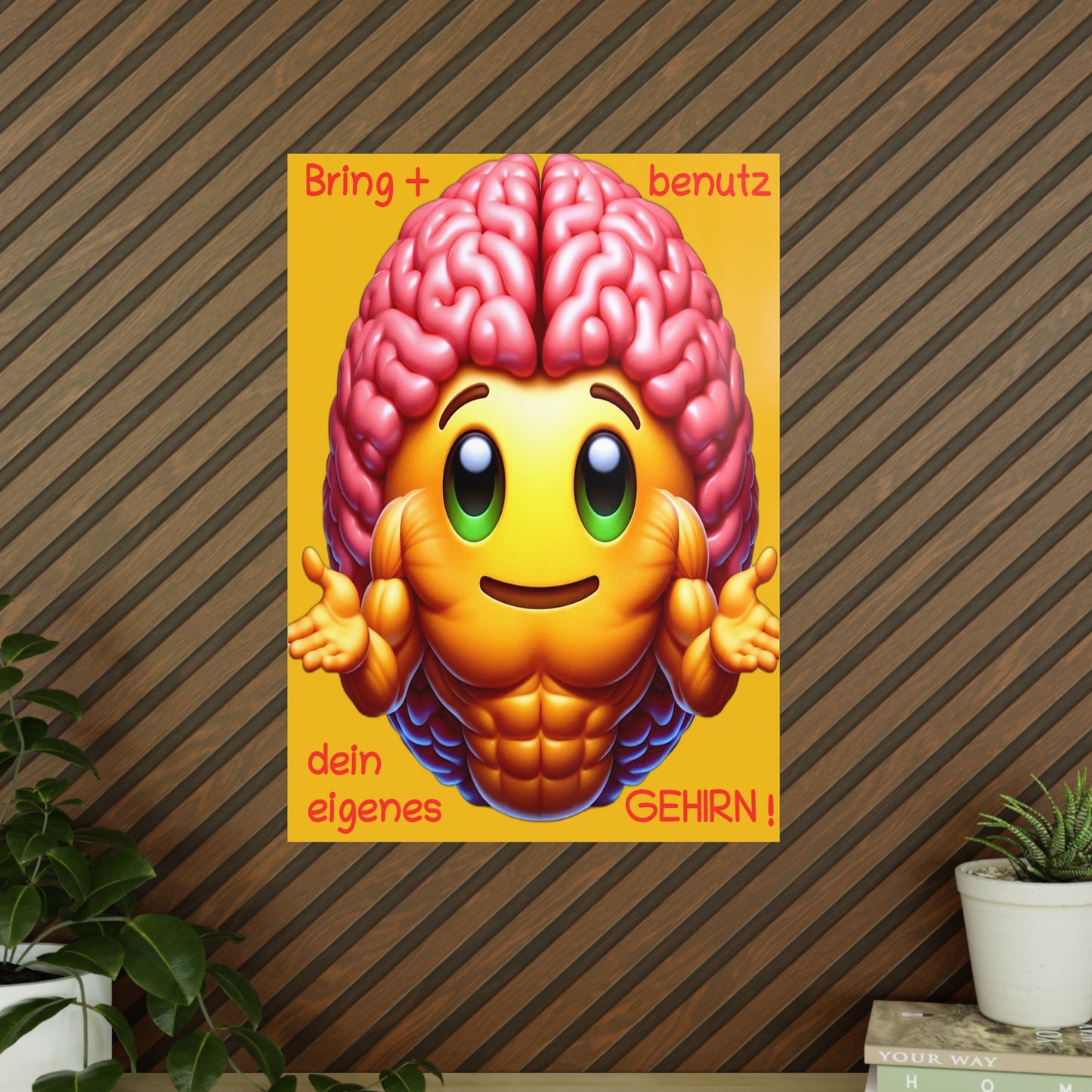 Bring+Benutz dein Gehirn! - Portrait Poster