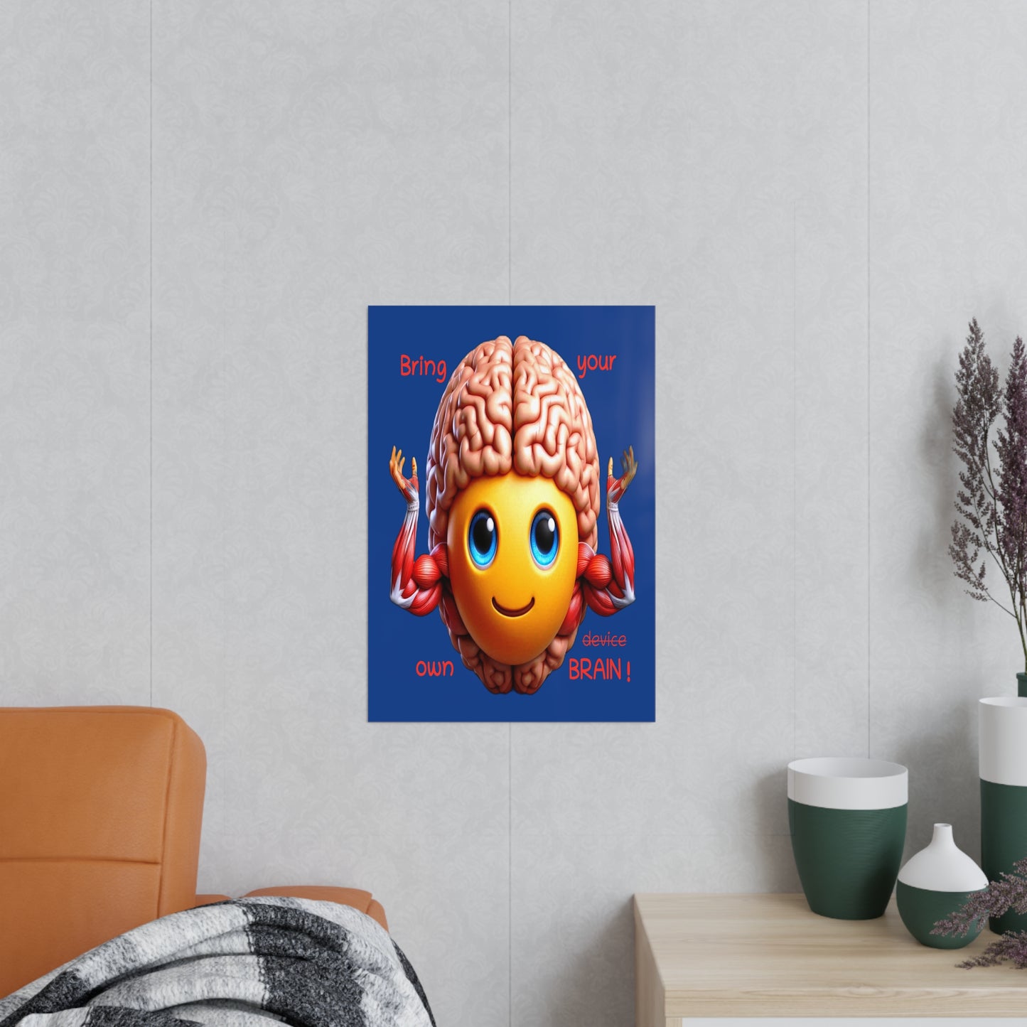 Bring your own Brain! - Portrait Poster